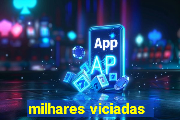 milhares viciadas
